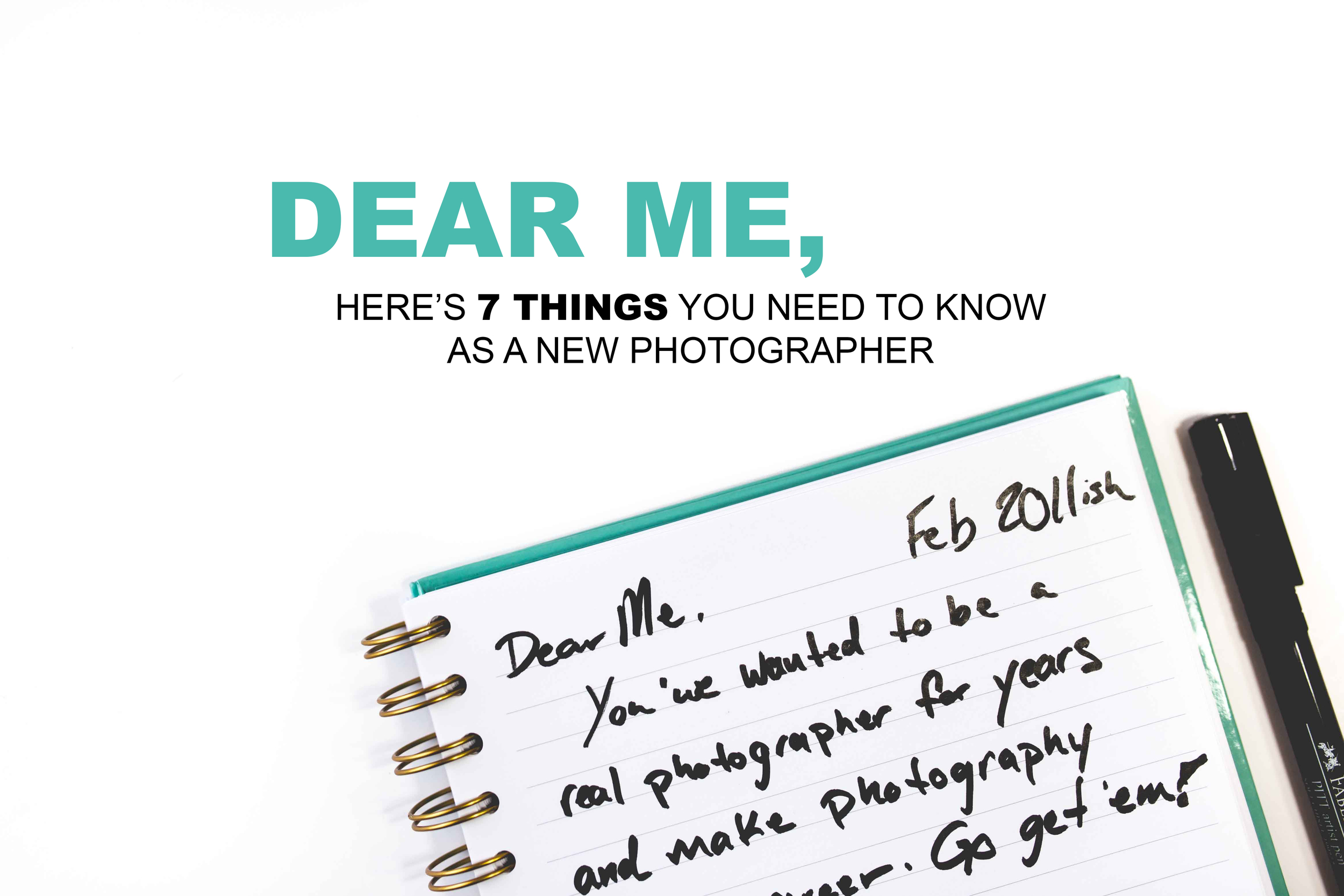 Dear Me, Here's 7 things you need to know as a new photographer | Life as a Photographer 